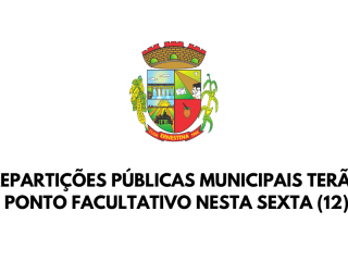 Repartições públicas municipais terão ponto facultativo nesta sexta (12)