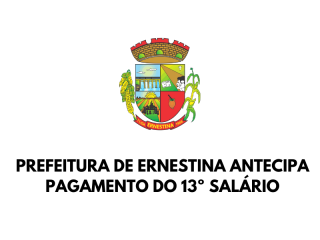Prefeitura de Ernestina antecipa parcela do 13º salário